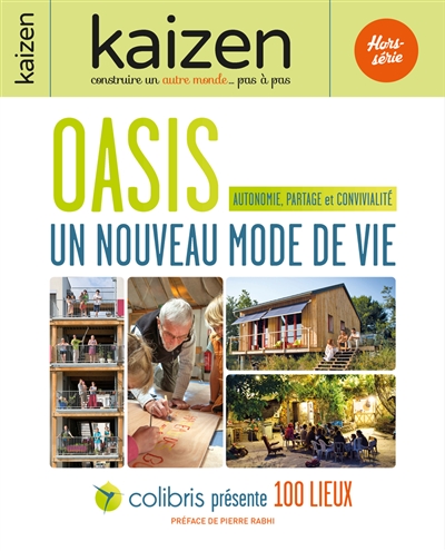 Kaizen, hors-série. Oasis : un nouveau mode de vie : autonomie, partage et convivialité
