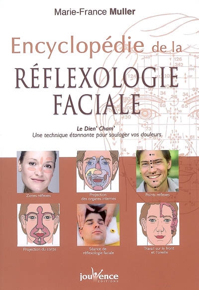 Encyclopédie de la réflexologie faciale : le Dien' Cham' : une technique étonnante pour soulager vos douleurs