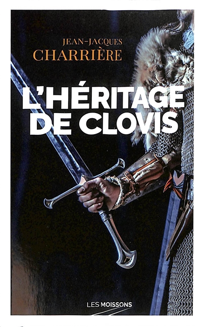 Le sang des Francs. L'héritage de Clovis : roman historique