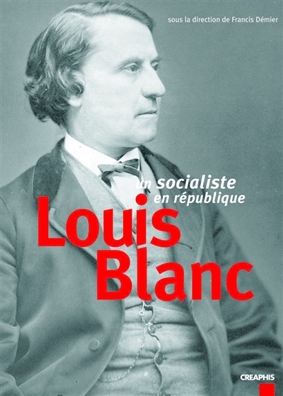 Louis Blanc : un socialiste en République