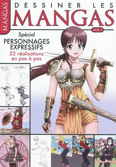 Dessiner les mangas. Vol. 3. Spécial personnages expressifs : 22 réalisations en pas à pas