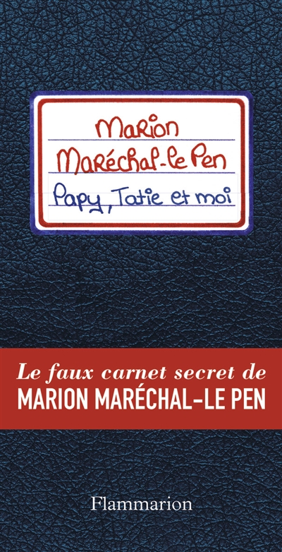 Papy, tatie et moi : le faux carnet secret de Marion Maréchal-Le Pen