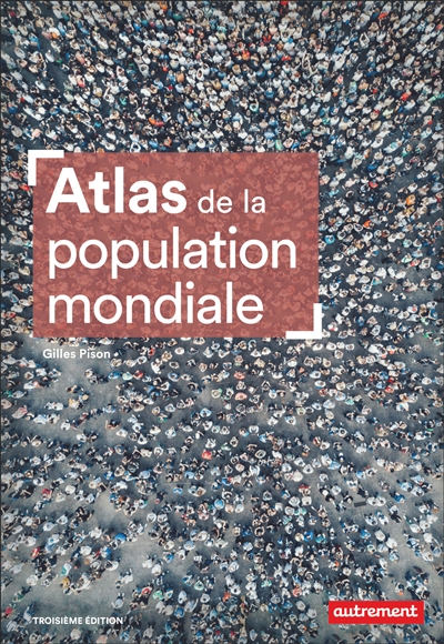 Atlas de la population mondiale : croissance démographique, vieillissement et migrations : trois grands défis pour l'humanité