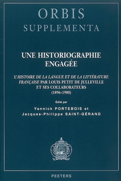 Une historiographie engagée : l'Histoire de la langue et de la littérature française par Louis Petit de Julleville et ses collaborateurs (1896-1900)