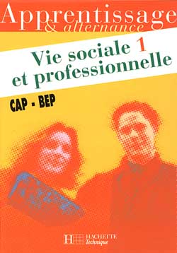 Vie sociale et professionnelle CAP-BEP. Vol. 1