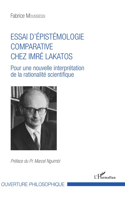 Essai d'épistémologie comparative chez Imré Lakatos : pour une nouvelle interprétation de la rationalité scientifique