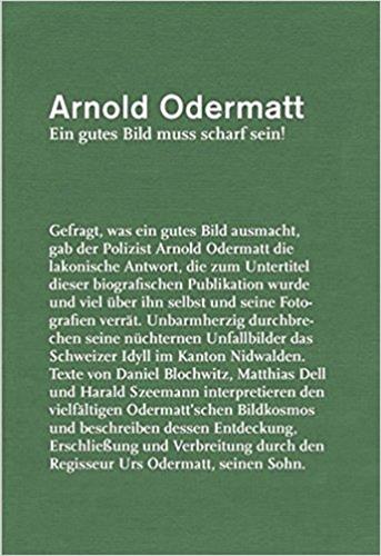 Arnold Odermatt, Ein gutes Bild muss scharf sein !