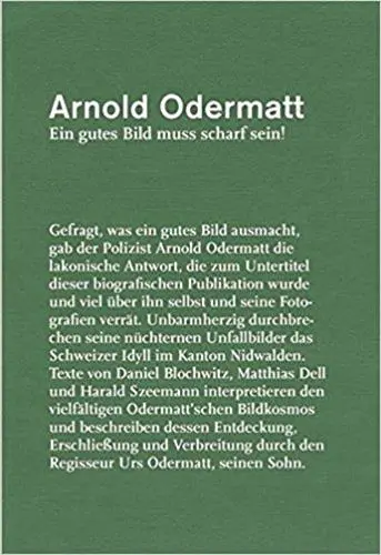 Arnold Odermatt, Ein gutes Bild muss scharf sein !