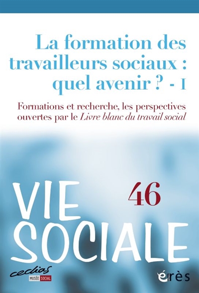 vie sociale, n° 47. la formation des travailleurs sociaux et l'enseignement supérieur