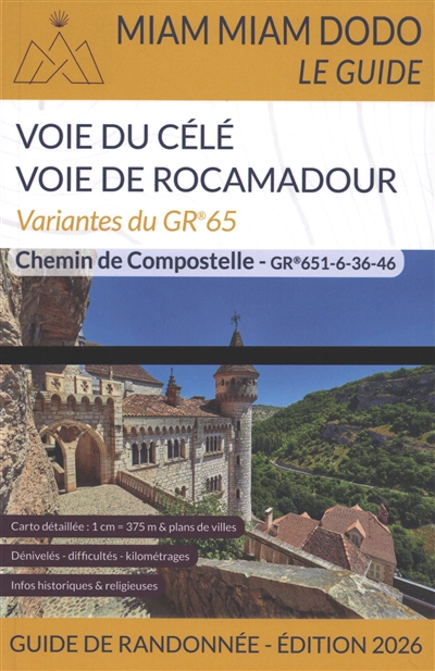 Voie du Célé, voie de Rocamadour : variantes du GR 65, GR 651-6-36-46, avec retour sur Figeac pour une boucle complète : chemin de Compostelle, guide de randonnée