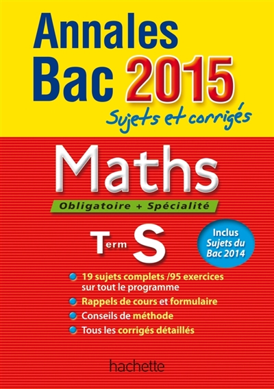 Maths, obligatoire + spécialité, terminale S : annales bac 2015 : sujets et corrigés
