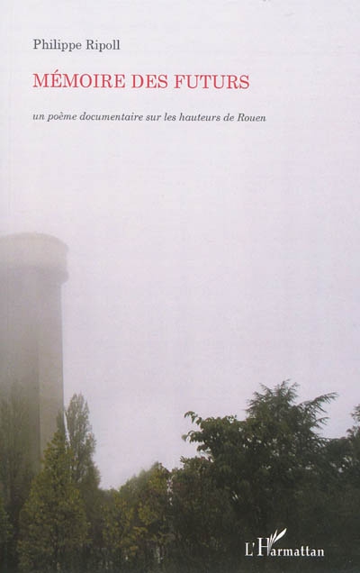 Mémoire des futurs : un poème documentaire sur les hauteurs de Rouen