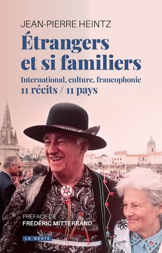 Etrangers et si familiers : international, culture, francophonie : 11 récits-11 pays