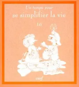 Un temps pour se simplifier la vie