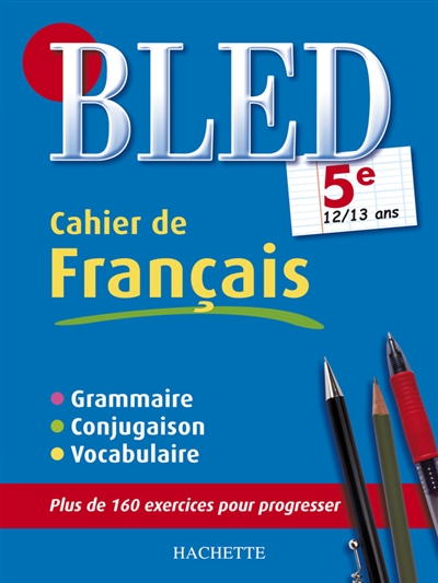 Bled cahier de français 5e, 12-13 ans : grammaire, conjugaison, vocabulaire