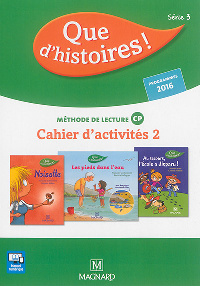 Que d'histoires ! série 3 : méthode de lecture CP : cahier d'activités, programmes 2016. Vol. 2