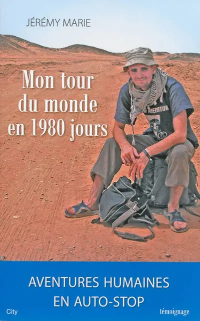 Mon tour du monde en 1.980 jours : aventures humaines en auto-stop