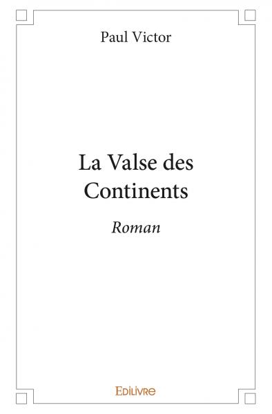 La valse des continents : Roman