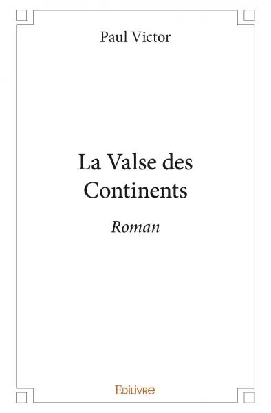 La valse des continents : Roman