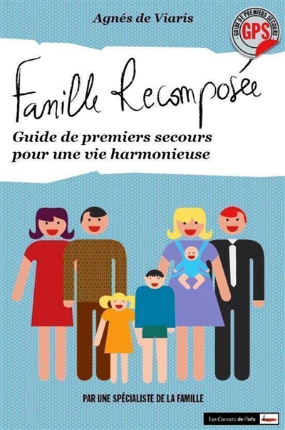Famille recomposée : guide de premiers secours pour une vie harmonieuse