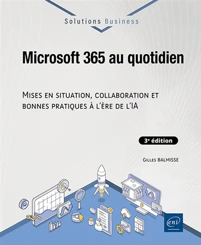 Microsoft 365 au quotidien : mises en situation, collaboration et bonnes pratiques à l'ère de l'IA Microsoft 365 au quotidien : mises en situation, collaboration et bonnes pratiques à l'ère de l'IA