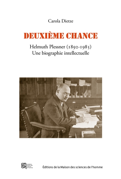 Deuxième chance : Helmuth Plessner (1892-1985) : une biographie intellectuelle