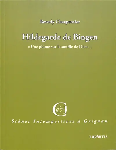 Hildegarde de Bingen : une plume sur le souffle de Dieu