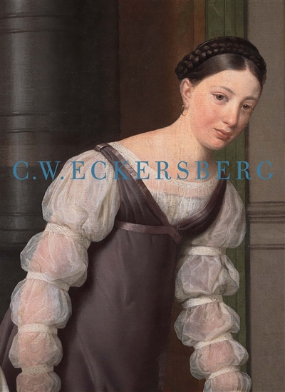 C. W. Eckersberg 1783-1853 : artiste danois à Paris, Rome et Copenhague