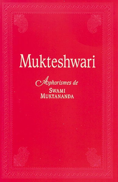 Mukteshwari : aphorismes de Sawami Muktananda