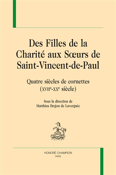 Des Filles de la Charité aux Soeurs de Saint-Vincent-de-Paul : quatre siècles de cornettes (XVIIe-XXe siècle)
