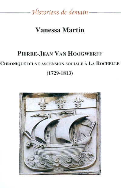 Pierre-Jean Van Hoogwerff : chronique d'une ascension sociale à La Rochelle : 1729-1813