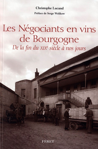 Les négociants en vins de Bourgogne : de la fin du XIXe siècle à nos jours