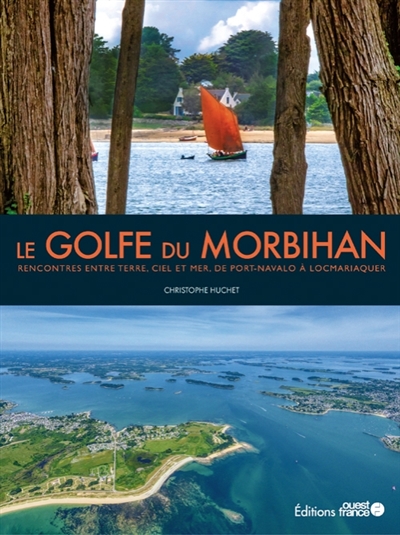 Le golfe du Morbihan : rencontres entre terre, ciel et mer, de Port-Navalo à Locmariaquer