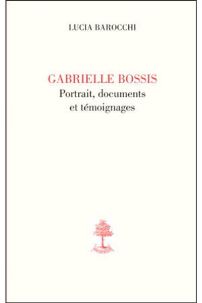 Gabrielle Bossis : portraits, documents et témoignages