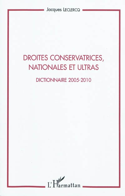 Droites conservatrices nationales et ultras : dictionnaire 2005-2010 : compléments des notices de l'édition de 2008 et suppléments