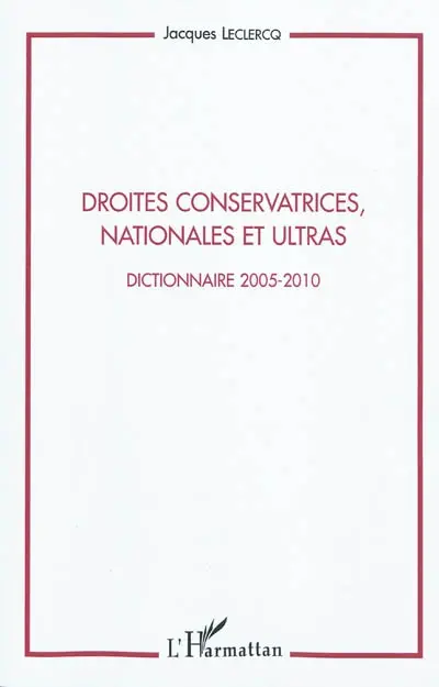 Droites conservatrices nationales et ultras : dictionnaire 2005-2010 : compléments des notices de l'édition de 2008 et suppléments