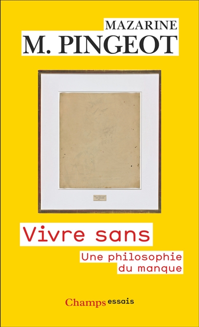 Vivre sans : une philosophie du manque