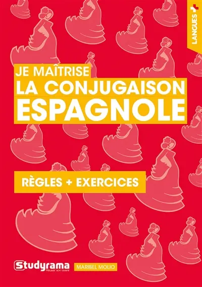 Je maîtrise la conjugaison espagnole : règles + exercices Je maîtrise la conjugaison espagnole : règles + exercices