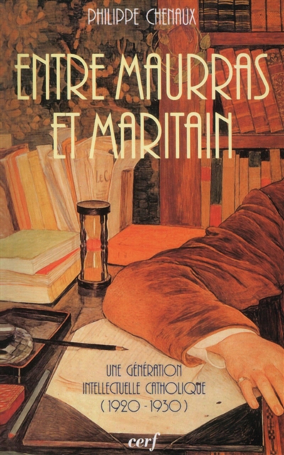 Entre Maurras et Maritain : une génération intellectuelle catholique (1920-1930)
