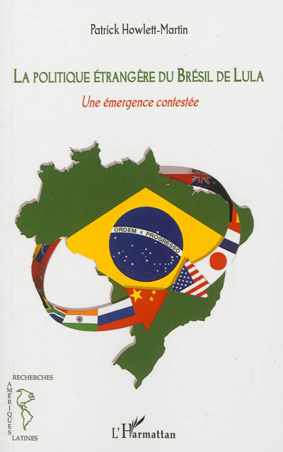 La politique étrangère du Brésil de Lula, 2003-2010 : une émergence contestée