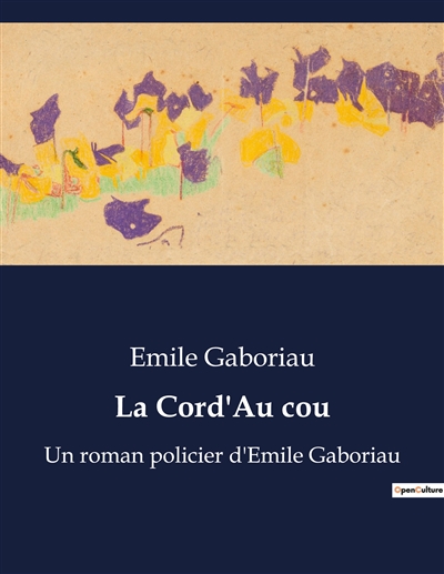 La Cord'Au cou : Un roman policier d'Emile Gaboriau