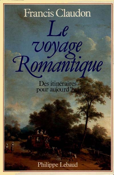 Le Voyage romantique : des itinéraires pour aujourd'hui