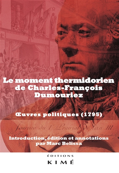 Le moment thermidorien de Charles-François Dumouriez : oeuvres politiques (1795)