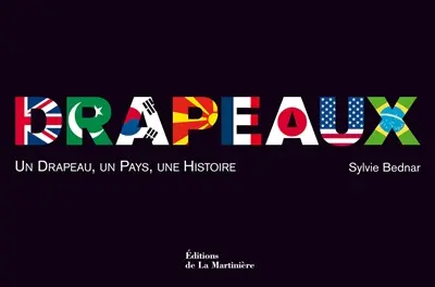 Drapeaux : un drapeau, un pays, une histoire