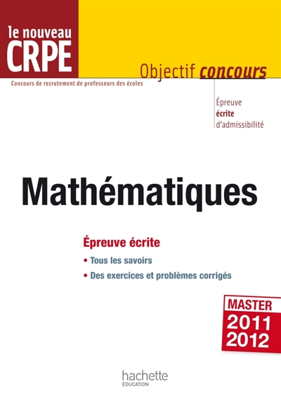Mathématiques, le nouveau CRPE : épreuve écrite d'admissibilité, master 2011-2012