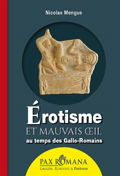 Erotisme et mauvais oeil au temps de Gallo-Romains