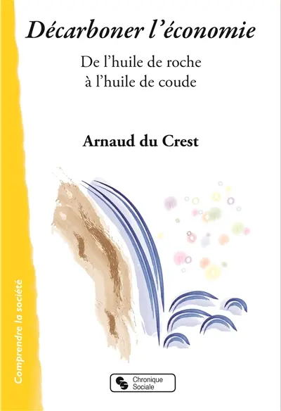 Décarboner l'économie : de l'huile de roche à l'huile de coude