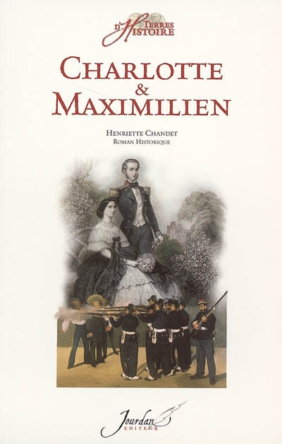 Charlotte et Maximilien : roman historique