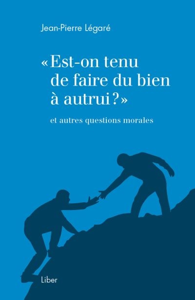 Est-on tenu de faire du bien à autrui ? : et autres questions morales