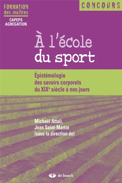 A l'école du sport : épistémologie des savoirs corporels du XIXe siècle à nos jours